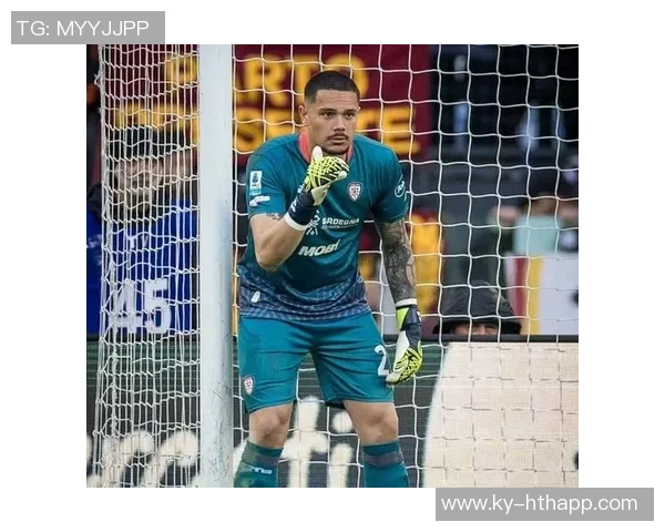 AC米兰与国际米兰争夺卡利亚里门将卡普里莱的转会机会